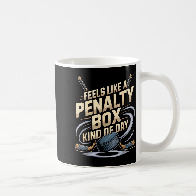 Feels Like A Penalty Box Kind Of Day Funny Hockey  Kaffeetasse (Rechts)