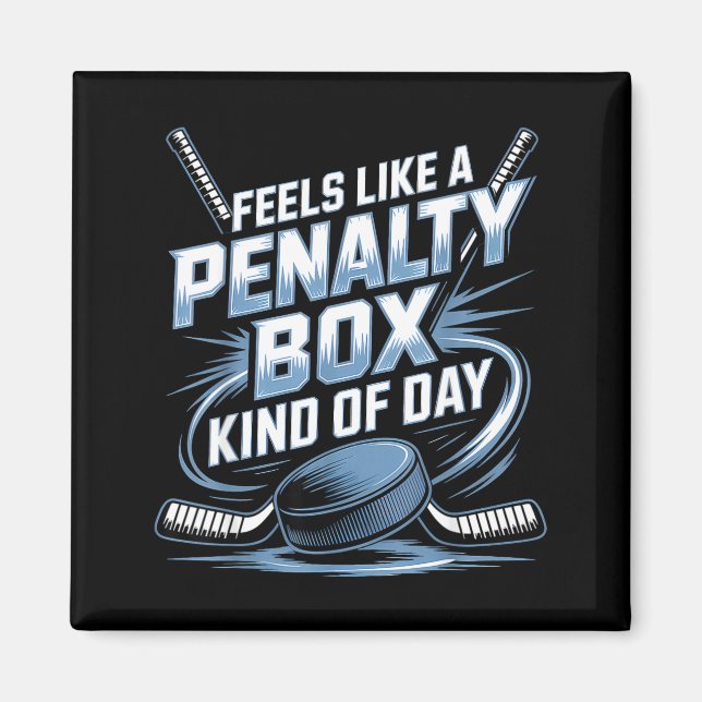 Feels Like A Penalty Box Kind Of Day Funny Hockey  Magnet (Vorne)