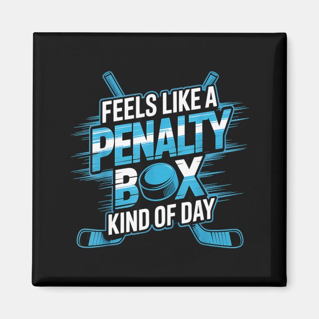 Feels Like A Penalty Box Kind Of Day Funny Hockey  Magnet (Vorne)