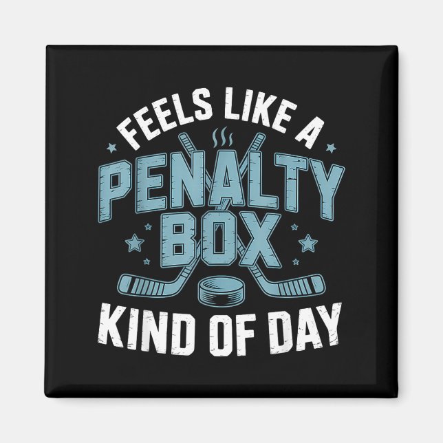 Feels Like A Penalty Box Kind Of Day Funny Hockey  Magnet (Vorne)