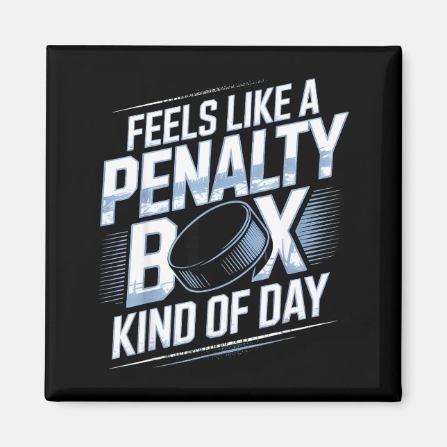 Feels Like A Penalty Box Kind Of Day Funny Hockey  Magnet (Vorne)