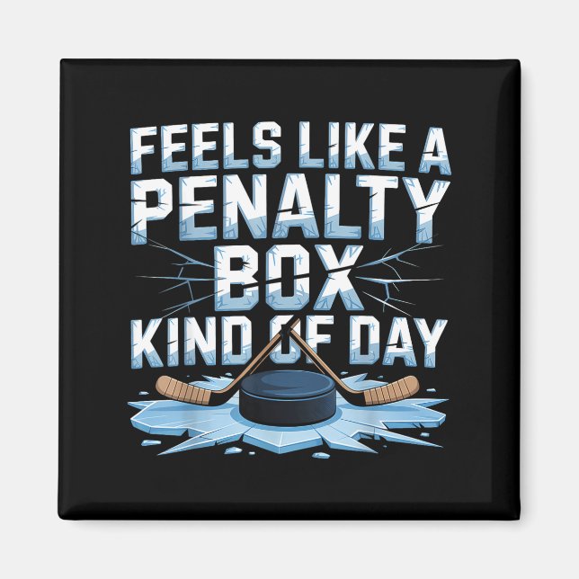 Feels Like A Penalty Box Kind Of Day Funny Hockey  Magnet (Vorne)