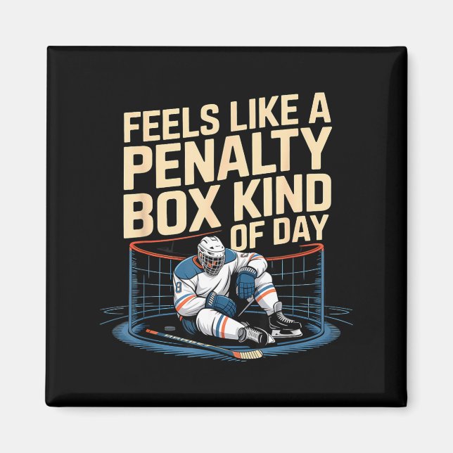 Feels Like A Penalty Box Kind Of Day Funny Hockey  Magnet (Vorne)