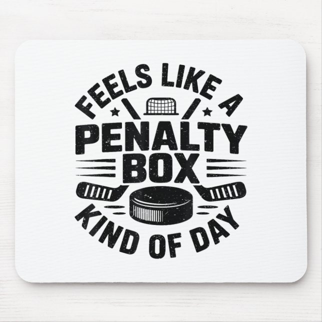 Feels Like A Penalty Box Kind Of Day Funny Hockey  Mousepad (Vorne)