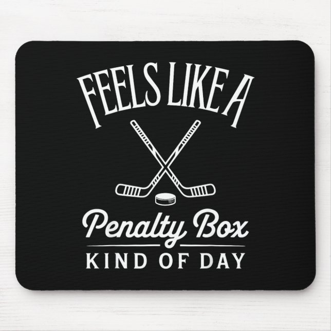 Feels Like A Penalty Box Kind Of Day Funny Hockey  Mousepad (Vorne)