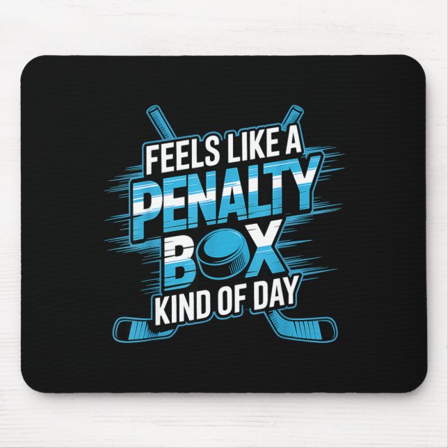 Feels Like A Penalty Box Kind Of Day Funny Hockey  Mousepad (Vorne)
