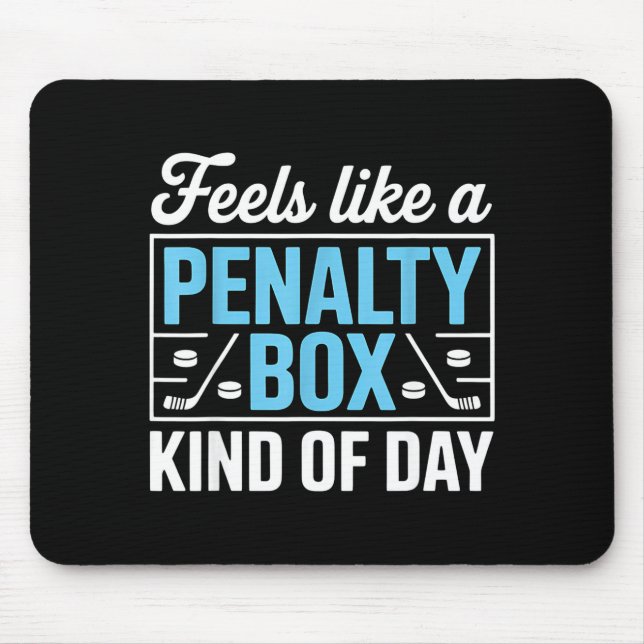 Feels Like A Penalty Box Kind Of Day Funny Hockey  Mousepad (Vorne)