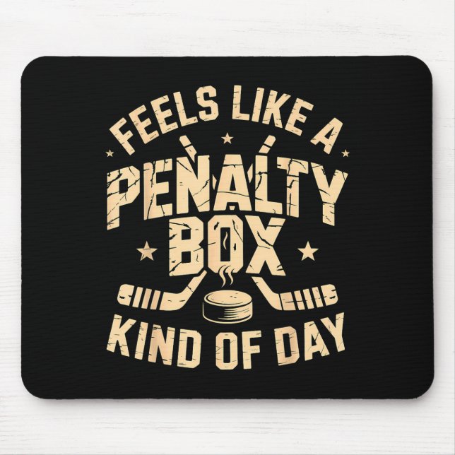 Feels Like A Penalty Box Kind Of Day Funny Hockey  Mousepad (Vorne)