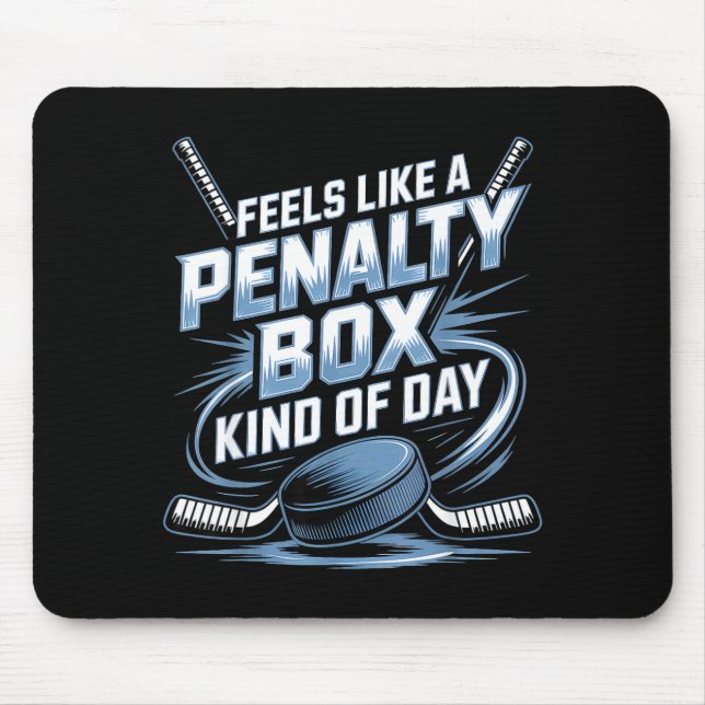Feels Like A Penalty Box Kind Of Day Funny Hockey  Mousepad (Vorne)