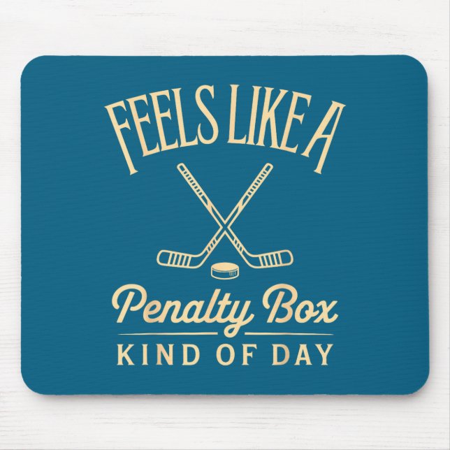 Feels Like A Penalty Box Kind Of Day Funny Hockey  Mousepad (Vorne)