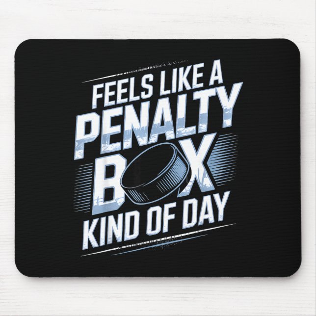 Feels Like A Penalty Box Kind Of Day Funny Hockey  Mousepad (Vorne)