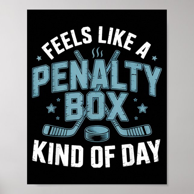 Feels Like A Penalty Box Kind Of Day Funny Hockey  Poster (Vorne)