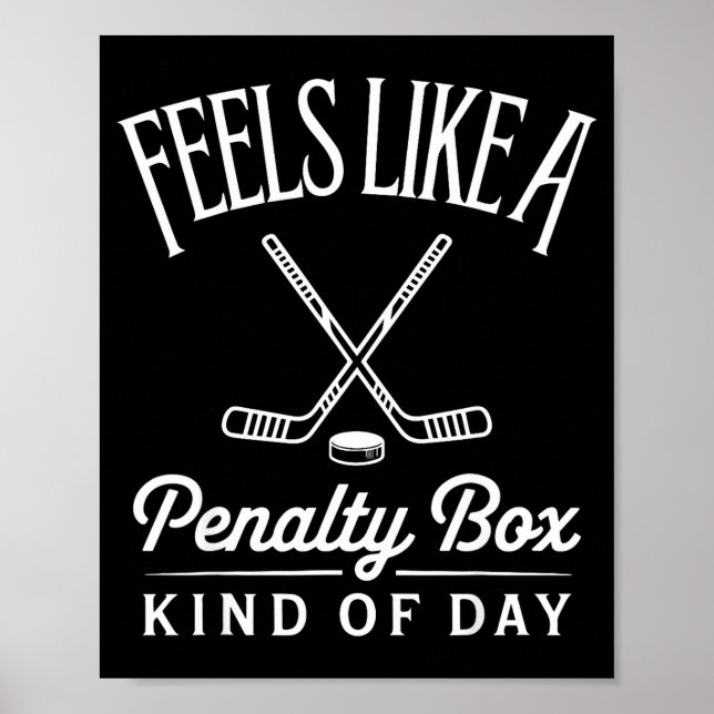 Feels Like A Penalty Box Kind Of Day Funny Hockey  Poster (Vorne)