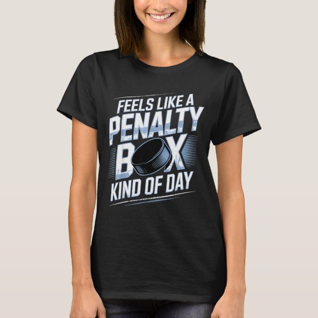 Feels Like A Penalty Box Kind Of Day Funny Hockey  T-Shirt (Vorderseite)