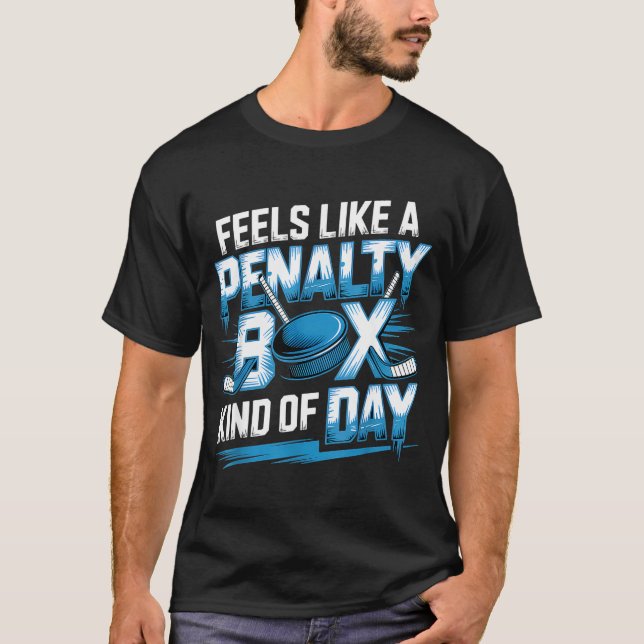 Feels Like A Penalty Box Kind Of Day Funny Hockey  T-Shirt (Vorderseite)
