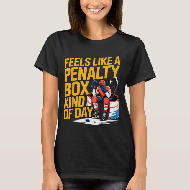 Feels Like A Penalty Box Kind Of Day Funny Hockey  T-Shirt (Vorderseite)