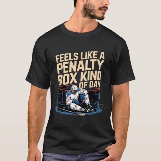 Feels Like A Penalty Box Kind Of Day Funny Hockey  T-Shirt (Vorderseite)