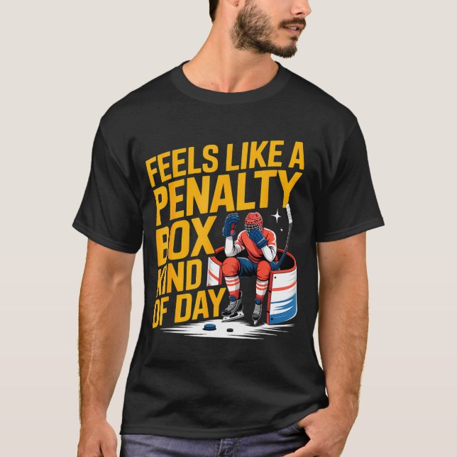 Feels Like A Penalty Box Kind Of Day Funny Hockey  T-Shirt (Vorderseite)