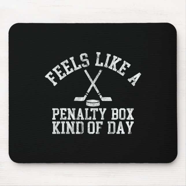 Feels Like A Penalty Box Kind Of Day Funny Ice Hoc Mousepad (Vorne)