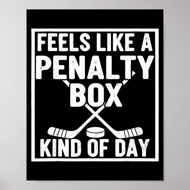 Feels Like A Penalty Box Kind Of Day Hockey Player Poster (Vorne)