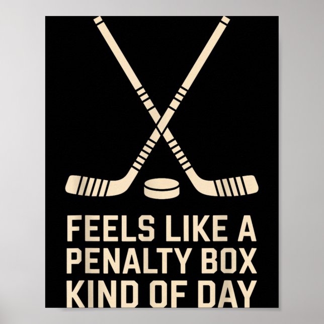 Feels Like A Penalty Box Kind Of Day Ice Hockey Pl Poster (Vorne)