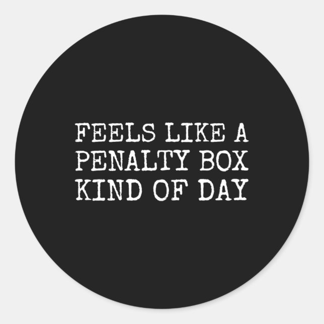 Feels Like A Penalty Box Kind Of Day Men's Funny H Runder Aufkleber (Vorderseite)