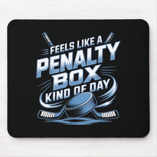 Feels Like A Penalty Box Kind Of Day  Mousepad (Vorne)