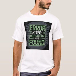 Fehler 2026 Motivation Nicht Gefunden Lustiges T-S T-Shirt