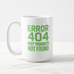 Fehler 404 Deep Thoughts Not Found T-Shirt – Lusti Kaffeetasse