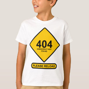 Fehler 404: Demokratie wurde nicht gefunden T-Shirt