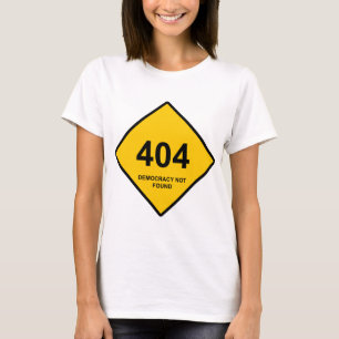 Fehler 404: Demokratie wurde nicht gefunden T-Shirt