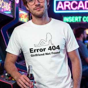 Fehler 404 - Freundin nicht gefunden - Nerd Humor T-Shirt