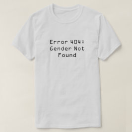Fehler 404: Geschlecht nicht gefunden T-Shirt
