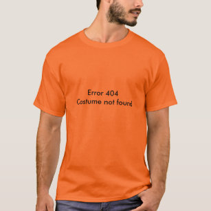Fehler 404: Kostüm nicht gefunden T-Shirt