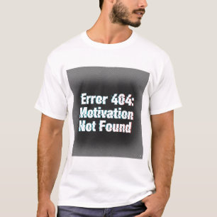 Fehler 404 Motivation nicht gefunden - Edgy Glitch T-Shirt