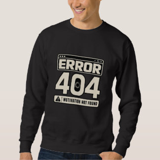 Fehler 404 Motivation nicht gefunden Sweatshirt