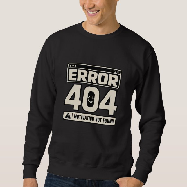 Fehler 404 Motivation nicht gefunden Sweatshirt (Vorderseite)