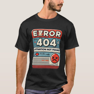 Fehler 404 Motivation wurde nicht gefunden T-Shirt