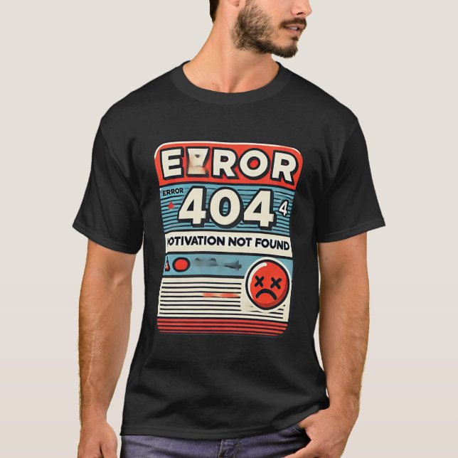 Fehler 404 Motivation wurde nicht gefunden T-Shirt (Vorderseite)