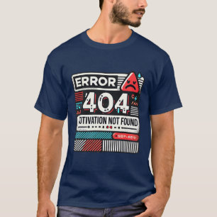 Fehler 404 Motivation wurde nicht gefunden T-Shirt