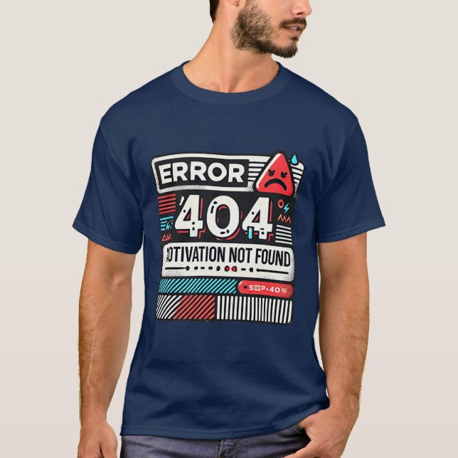 Fehler 404 Motivation wurde nicht gefunden T-Shirt (Vorderseite)