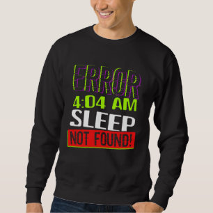 Fehler 404 Schlaf Nicht Gefunden Schlaflos Müde Sc Sweatshirt