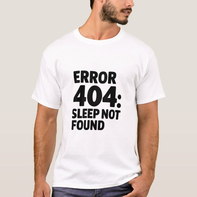 Fehler 404: Schlafen nicht gefunden - Funny Geek D T-Shirt (Vorderseite)
