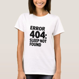 Fehler 404: Schlafen nicht gefunden - Funny Geek D T-Shirt