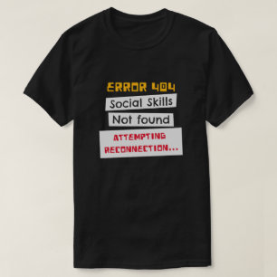Fehler 404 Soziale Fähigkeiten Nicht Gefunden Lust T-Shirt