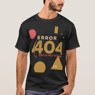 Fehler 404 Übereinstimmung wurde nicht gefunden T-Shirt