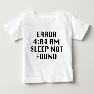 Fehler 4:04 Schlaf nicht gefunden Baby T-shirt
