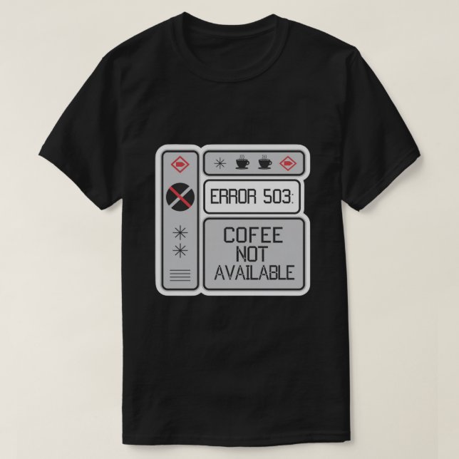 Fehler 503 Kaffee ist nicht verfügbar Funny Progra T-Shirt (Design vorne)