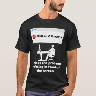 Fehler auf der OSI-Schicht 8 Mensch-Maschine-Schni T-Shirt