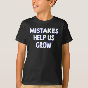 Fehler helfen uns zu wachsen T-Shirt